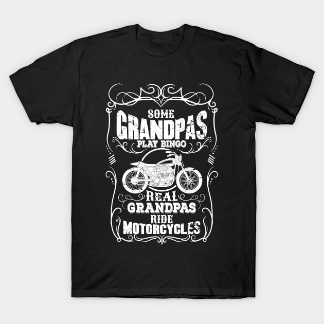 Some grandpas play bingo real grandpas ride motorcycles T-Shirt by captainmood